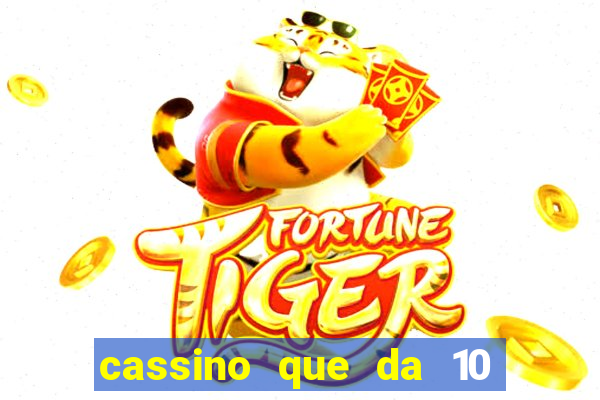 cassino que da 10 reais no cadastro